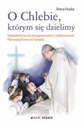 O chlebie, którym się dzielimy - nabożeństwa do przygotowanie i celebrowania Pierwszej Komunii Św. 